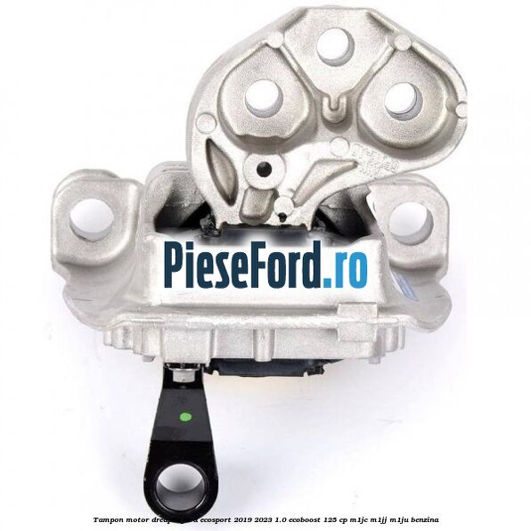 Tampon motor dreapta Ford EcoSport 2019-2023 1.0 EcoBoost 125 cp M1JC, M1JJ, M1JU benzina