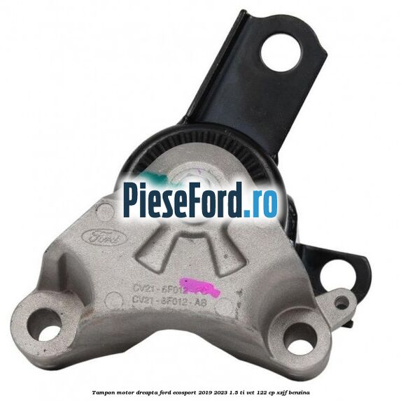 Tampon motor dreapta Ford EcoSport 2019-2023 1.5 Ti-VCT 122 cp XZJF benzina