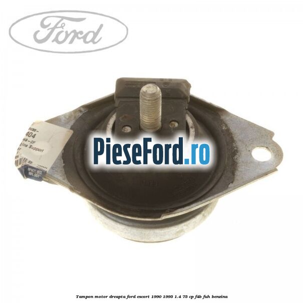 Tampon motor dreapta Ford Escort 1990-1995 1.4 75 cp Tampon motor dreapta Ford Escort 1990-1995 1.4 75 cp F4B, FUH benzina