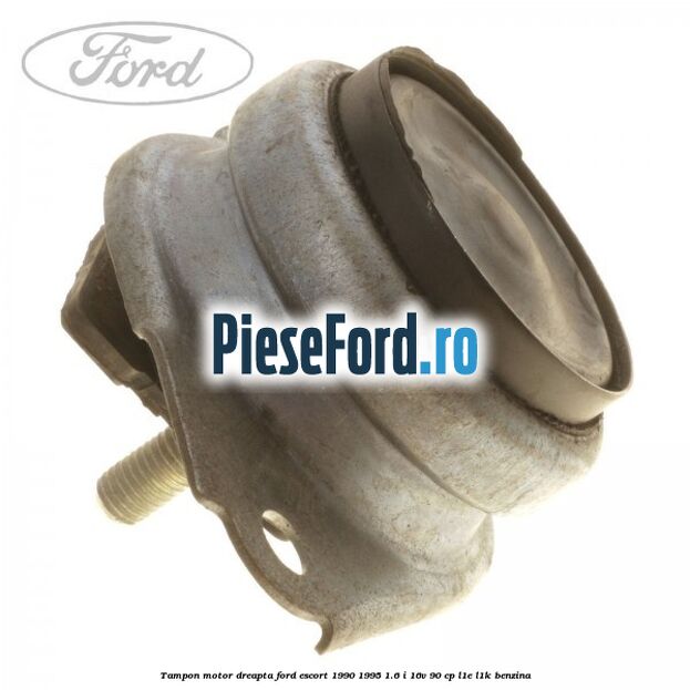 Tampon motor dreapta Ford Escort 1990-1995 1.6 i 16V 90 cp L1E, L1K benzina