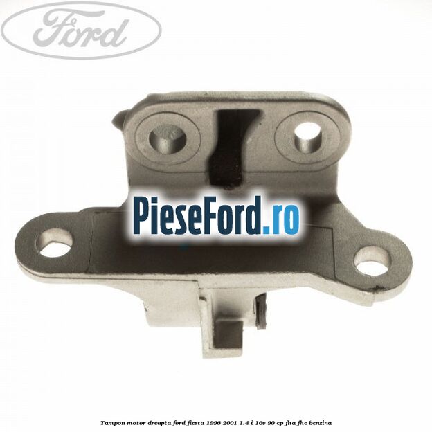 Tampon motor dreapta Ford Fiesta 1996-2001 1.4 i 16V 90 cp FHA, FHE benzina