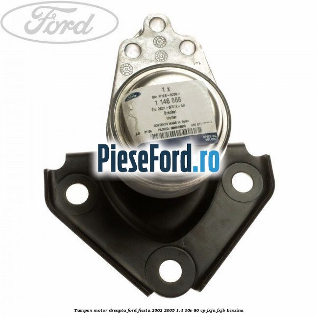 Tampon motor dreapta Ford Fiesta 2002-2005 1.4 16V 80 cp