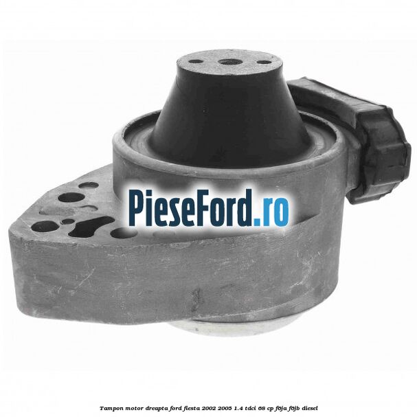 Tampon motor dreapta Ford Fiesta 2002-2005 1.4 TDCi 68 cp F6JA, F6JB diesel