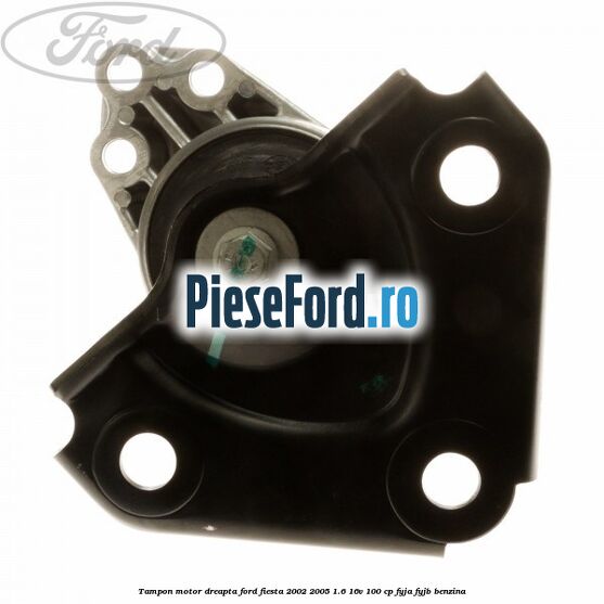 Tampon motor dreapta Ford Fiesta 2002-2005 1.6 16V 100 cp FYJA, FYJB benzina