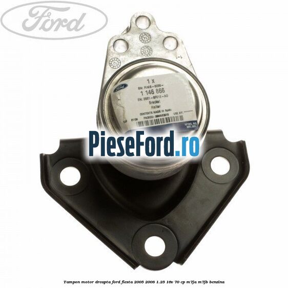 Tampon motor dreapta Ford Fiesta 2005-2008 1.25 16V 70 cp