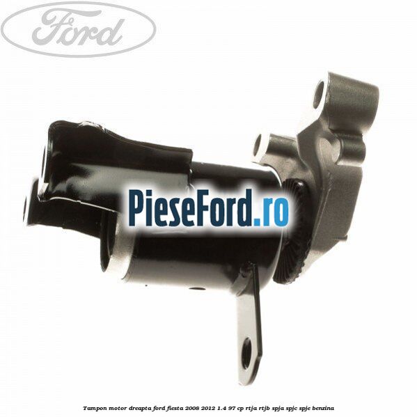 Tampon motor dreapta Ford Fiesta 2008-2012 1.4 97 cp