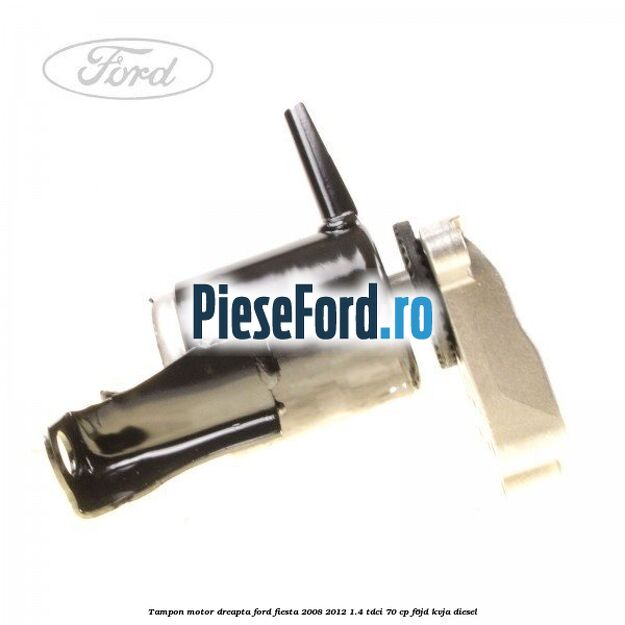Tampon motor dreapta Ford Fiesta 2008-2012 1.4 TDCi 70 cp F6JD, KVJA diesel