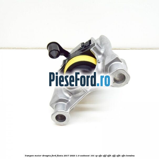 Tampon motor dreapta Ford Fiesta 2017-2023 1.0 EcoBoost 101 cp SFJE, SFJF, SFJH, SFJJ, SFJK, SFJN benzina