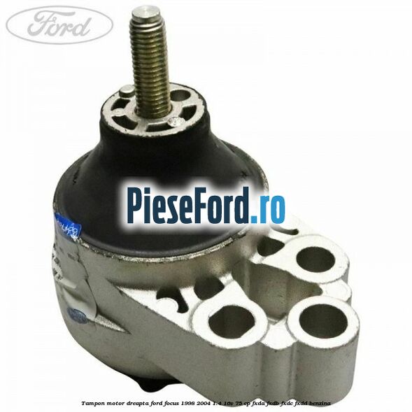 Tampon motor dreapta Ford Focus 1998-2004 1.4 16V 75 cp Tampon motor dreapta Ford Focus 1998-2004 1.4 16V 75 cp FXDA, FXDB, FXDC, FXDD benzina
