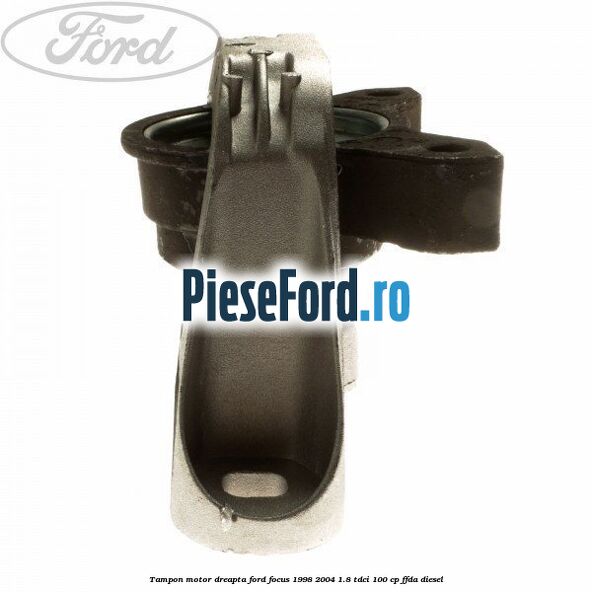 Tampon motor dreapta Ford Focus 1998-2004 1.8 TDCi 100 cp FFDA diesel