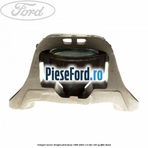 Tampon motor dreapta Ford Focus 1998-2004 1.8 TDCi 100 cp FFDA diesel