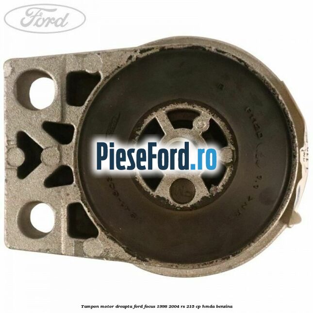 Tampon motor dreapta Ford Focus 1998-2004 RS 215 cp HMDA benzina