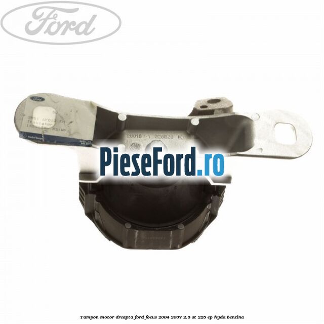 Tampon motor dreapta Ford Focus 2004-2007 2.5 ST 225 cp