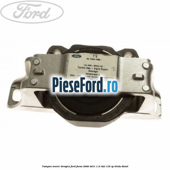 Tampon motor dreapta Ford Focus 2008-2011 1.8 TDCi 115 cp KKDA diesel