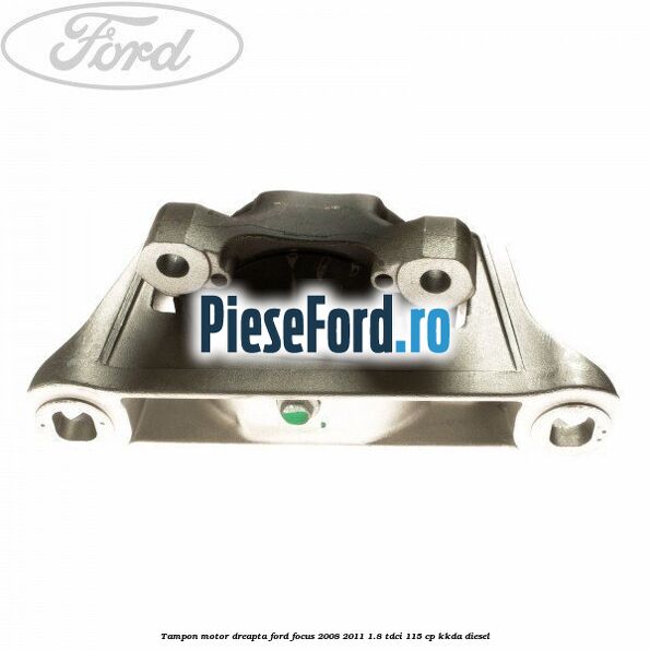 Tampon motor dreapta Ford Focus 2008-2011 1.8 TDCi 115 cp KKDA diesel
