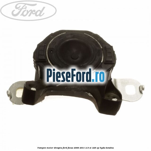 Tampon motor dreapta Ford Focus 2008-2011 2.5 ST 225 cp HYDA benzina
