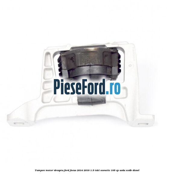 Tampon motor dreapta Ford Focus 2014-2018 1.5 TDCi ECOnetic 105 cp Tampon motor dreapta Ford Focus 2014-2018 1.5 TDCi ECOnetic 105 cp AEDA, XXDB diesel