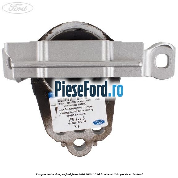 Tampon motor dreapta Ford Focus 2014-2018 1.5 TDCi ECOnetic 105 cp Tampon motor dreapta Ford Focus 2014-2018 1.5 TDCi ECOnetic 105 cp AEDA, XXDB diesel
