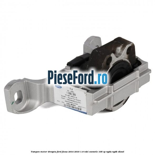 Tampon motor dreapta Ford Focus 2014-2018 1.6 TDCi ECOnetic 105 cp NGDA, NGDB diesel