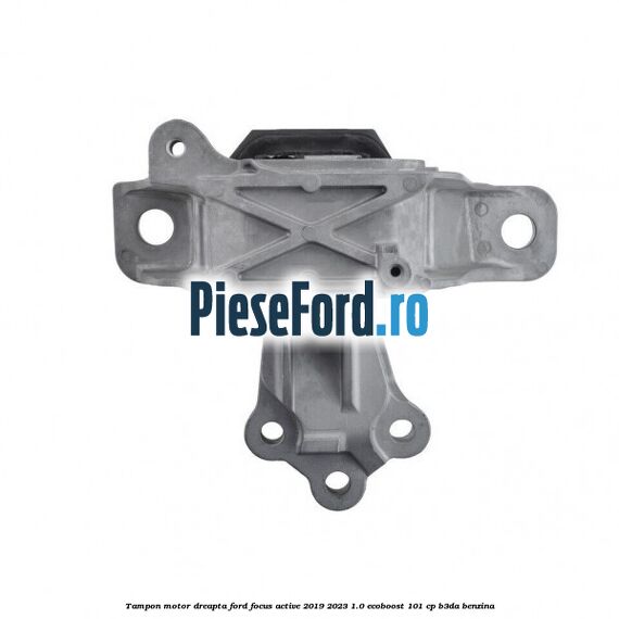 Tampon motor dreapta Ford Focus Active 2019-2023 1.0 EcoBoost 101 cp B3DA benzina