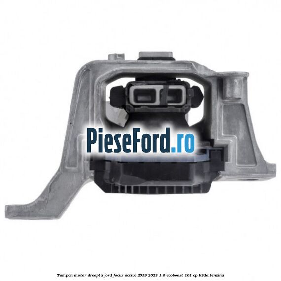 Tampon motor dreapta Ford Focus Active 2019-2023 1.0 EcoBoost 101 cp B3DA benzina