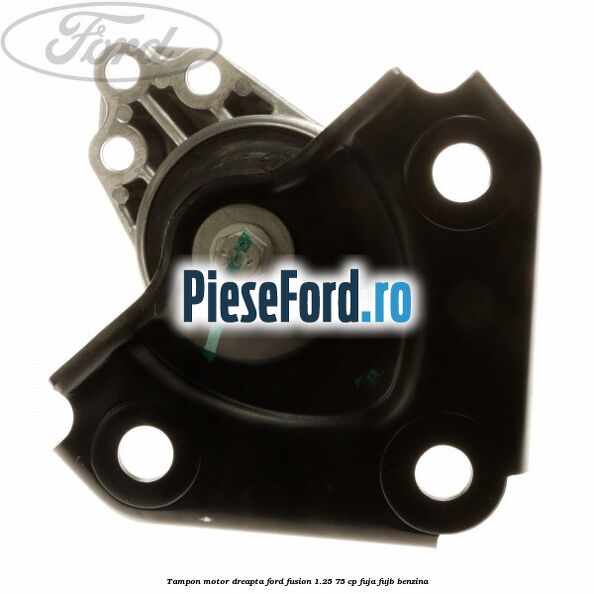 Tampon motor dreapta Ford Fusion 1.25 75 cp FUJA, FUJB benzina