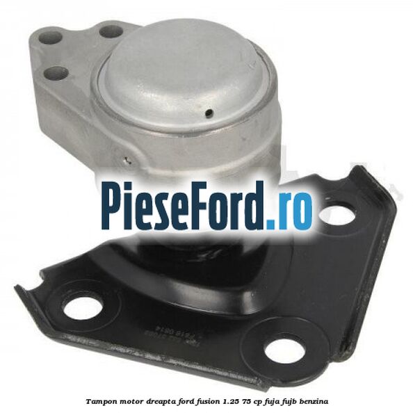 Tampon motor dreapta Ford Fusion 1.25 75 cp FUJA, FUJB benzina