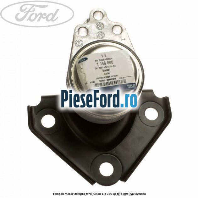 Tampon motor dreapta Ford Fusion 1.6 100 cp FYJA, FYJB, FYJC benzina