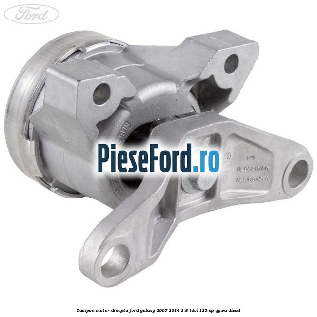 Tampon motor dreapta Ford Galaxy 2007-2014 1.8 TDCi 125 cp QYWA diesel