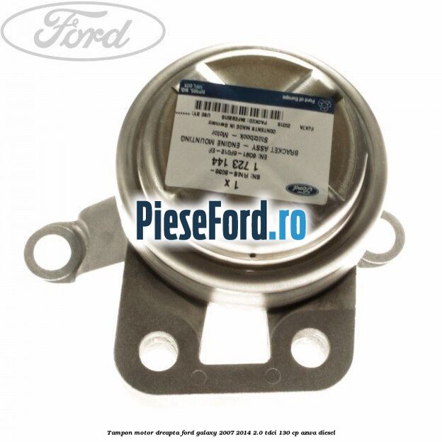 Tampon motor dreapta Ford Galaxy 2007-2014 2.0 TDCi 130 cp AZWA diesel