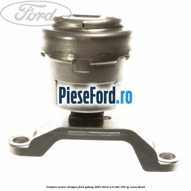 Tampon motor dreapta Ford Galaxy 2007-2014 2.0 TDCi 163 cp TXWA diesel