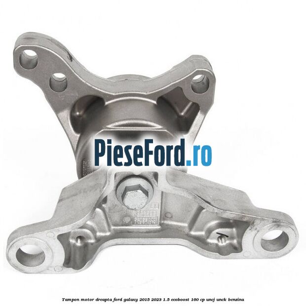 Tampon motor dreapta Ford Galaxy 2015-2023 1.5 EcoBoost 160 cp UNCJ, UNCK benzina