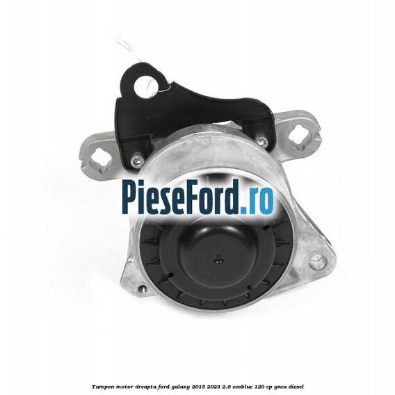 Tampon motor dreapta Ford Galaxy 2015-2023 2.0 EcoBlue 120 cp YNCA diesel