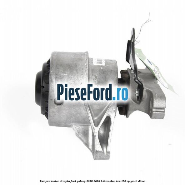 Tampon motor dreapta Ford Galaxy 2015-2023 2.0 EcoBlue 4x4 150 cp YMCB diesel