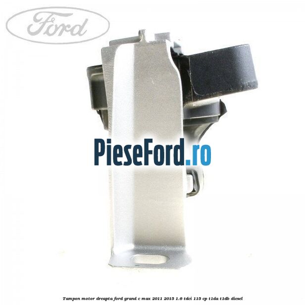 Tampon motor dreapta Ford Grand C-Max 2011-2015 1.6 TDCi 115 cp T1DA, T1DB diesel