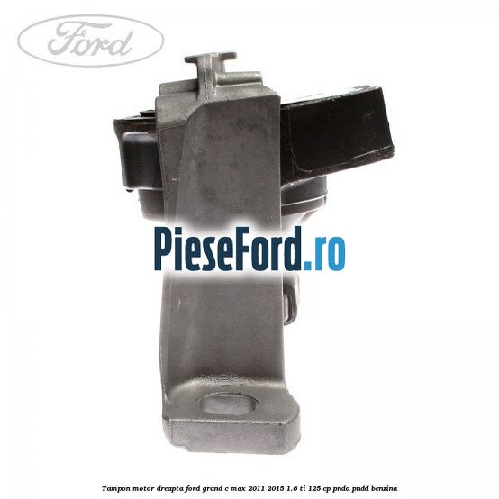 Tampon motor dreapta Ford Grand C-Max 2011-2015 1.6 Ti 125 cp PNDA, PNDD benzina