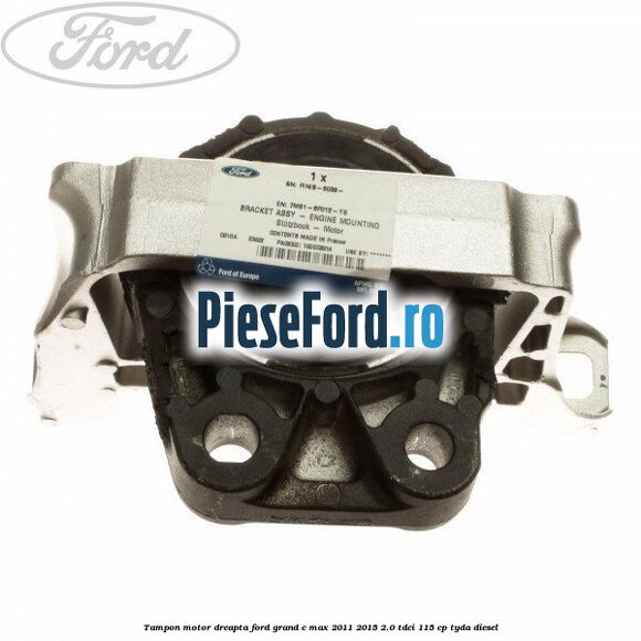 Tampon motor dreapta Ford Grand C-Max 2011-2015 2.0 TDCi 115 cp Tampon motor dreapta Ford Grand C-Max 2011-2015 2.0 TDCi 115 cp TYDA diesel
