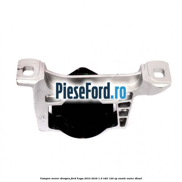 Tampon motor dreapta Ford Kuga 2013-2016 1.5 TDCi 120 cp XWMB, XWMC diesel