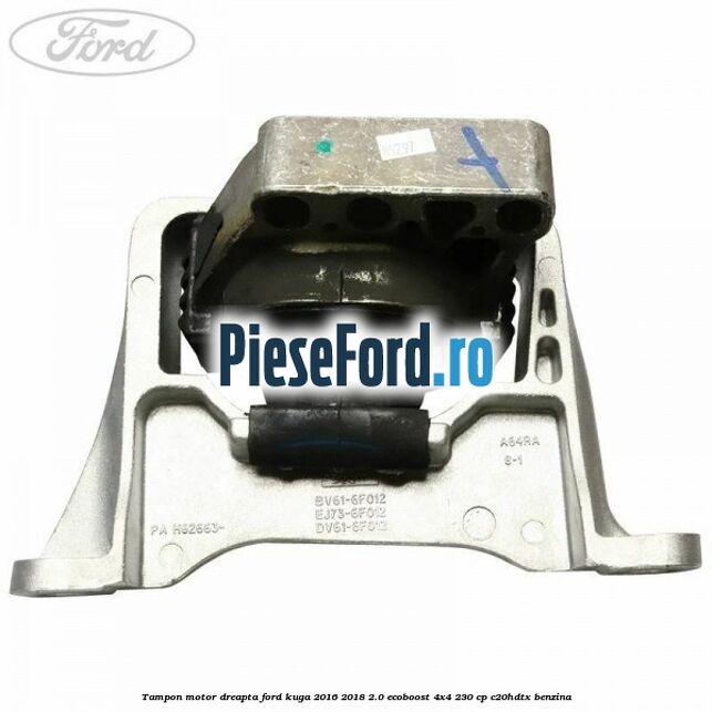 Tampon motor dreapta Ford Kuga 2016-2018 2.0 EcoBoost 4x4 230 cp C20HDTX benzina