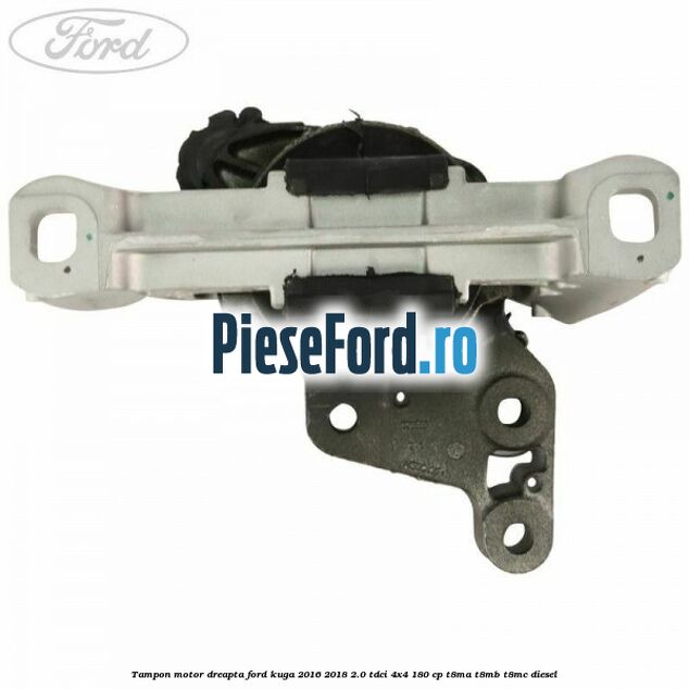 Tampon motor dreapta Ford Kuga 2016-2018 2.0 TDCi 4x4 180 cp T8MA, T8MB, T8MC diesel