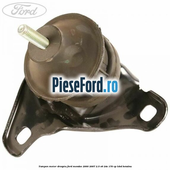 Tampon motor dreapta Ford Mondeo 2000-2007 2.5 V6 24V 170 cp LCBD benzina