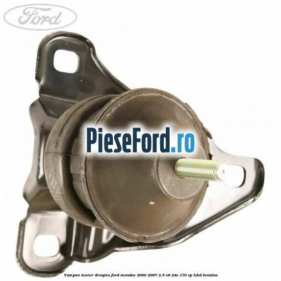Tampon motor dreapta Ford Mondeo 2000-2007 2.5 V6 24V 170 cp LCBD benzina