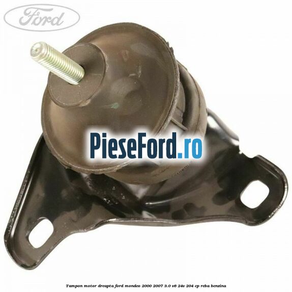 Tampon motor dreapta Ford Mondeo 2000-2007 3.0 V6 24V 204 cp REBA benzina