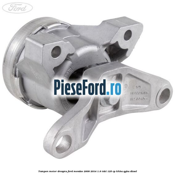Tampon motor dreapta Ford Mondeo 2008-2014 1.8 TDCi 125 cp KHBA, QYBA diesel