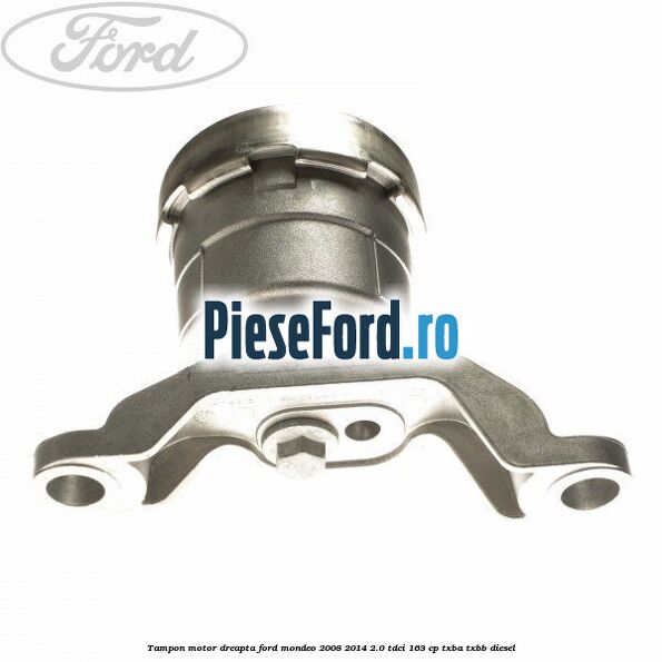 Tampon motor dreapta Ford Mondeo 2008-2014 2.0 TDCi 163 cp Tampon motor dreapta Ford Mondeo 2008-2014 2.0 TDCi 163 cp TXBA, TXBB diesel
