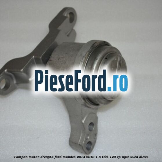 Tampon motor dreapta Ford Mondeo 2014-2018 1.5 TDCi 120 cp UGCC, XUCA diesel