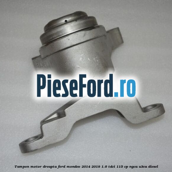Tampon motor dreapta Ford Mondeo 2014-2018 1.6 TDCi 115 cp Tampon motor dreapta Ford Mondeo 2014-2018 1.6 TDCi 115 cp NGCA, U3CA diesel