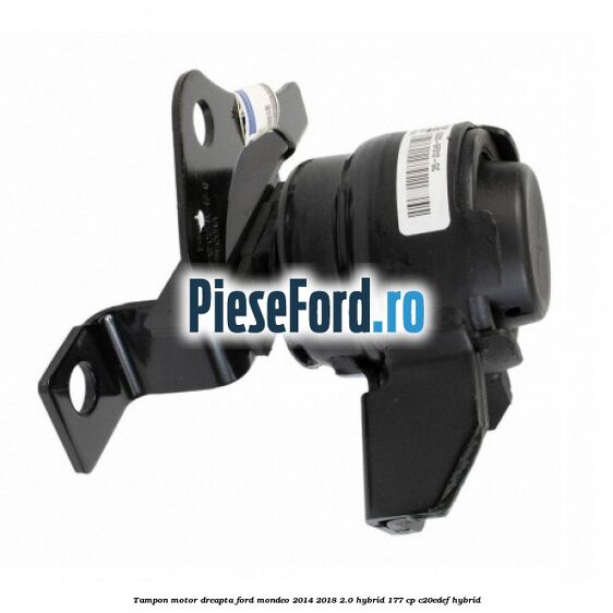 Tampon motor dreapta Ford Mondeo 2014-2018 2.0 Hybrid 177 cp C20EDEF hybrid