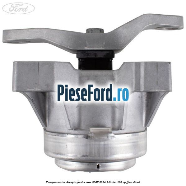 Tampon motor dreapta Ford S-Max 2007-2014 1.8 TDCi 100 cp FFWA diesel