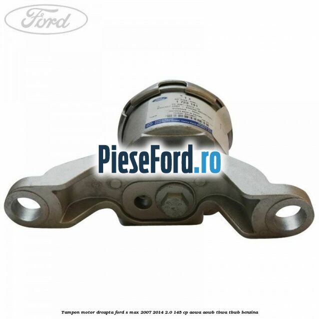 Tampon motor dreapta Ford S-Max 2007-2014 2.0 145 cp AOWA, AOWB, TBWA, TBWB benzina